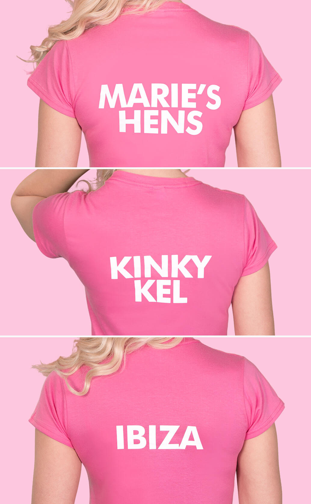 Three close-up shots of models wearing azalea pink lady fit t shirts. Photographed from behind to show back name prints in white. First shot has ‘Marie’s Hens’, second shot has ‘Kinky Kel’ and third has ‘Ibiza’. Light pink background