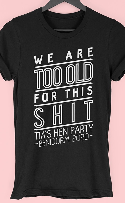 Image to buy product Too Old Personalised Hen Party T Shirt. Stylised large text in white print on a black t-shirt.