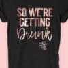 We're Getting Drunk - Personalised Hen Party T Shirt