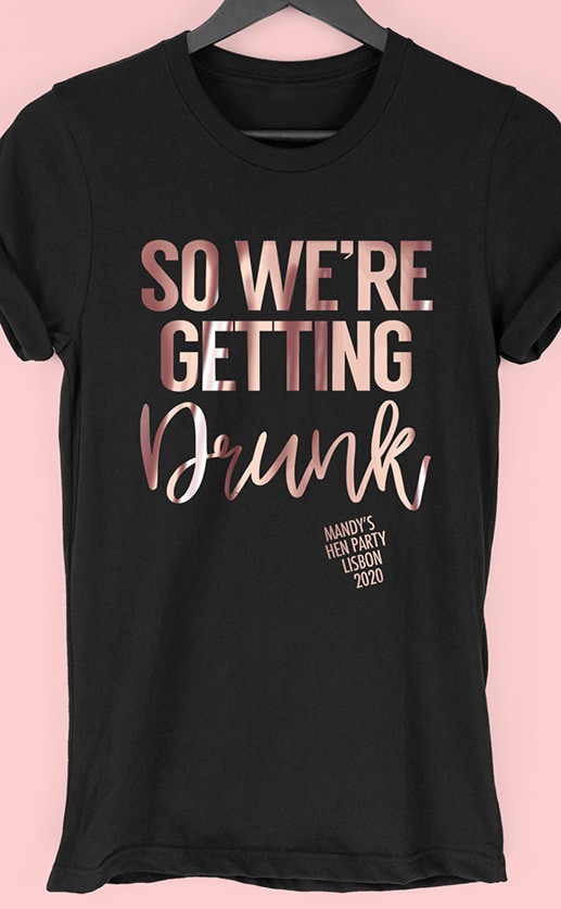 We're Getting Drunk - Personalised Hen Party T Shirt